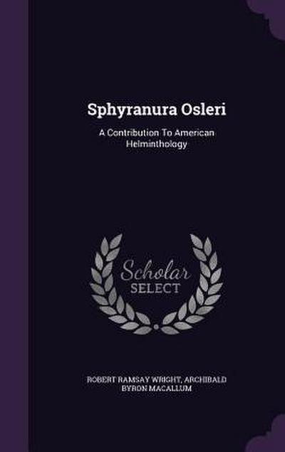 Sphyranura Osleri: A Contribution To American Helminthology