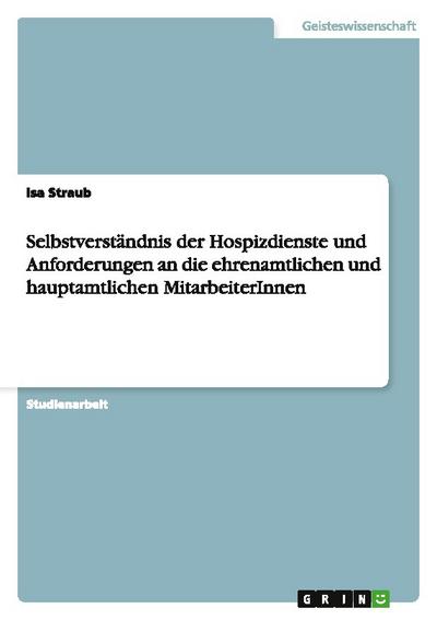 Selbstverständnis der Hospizdienste und Anforderungen an die ehrenamtlichen und hauptamtlichen MitarbeiterInnen