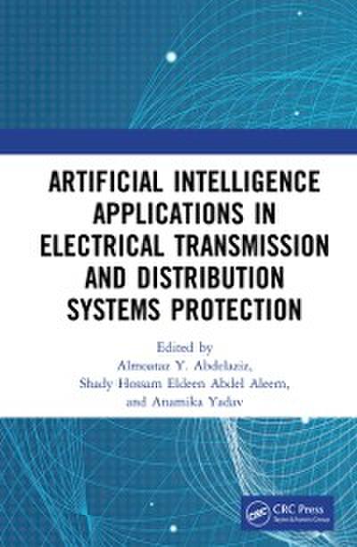 Artificial Intelligence Applications in Electrical Transmission and Distribution Systems Protection