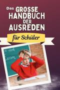 Das große Handbuch der Ausreden für Schüler