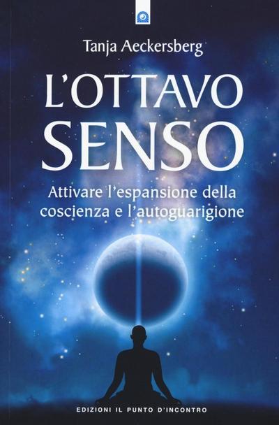 L’ ottavo senso. Attivare l’espansione della coscienza e l’autoguarigione