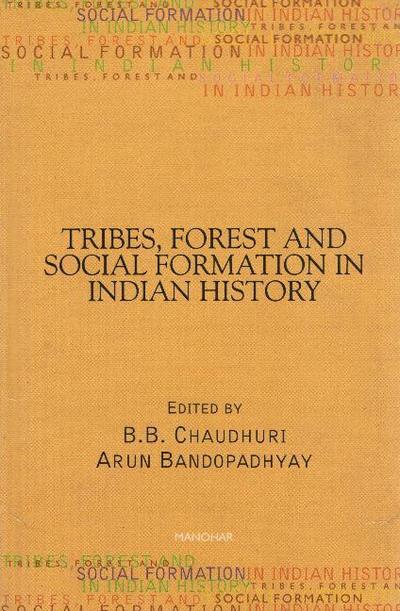 Tribes Forest and Social Formation in Indian History