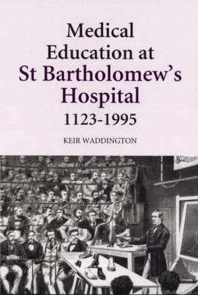 Medical Education at St Bartholomew’s Hospital, 1123-1995
