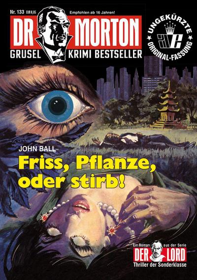 Dr. Morton Nr. 133: Friss, Pflanze, oder stirb