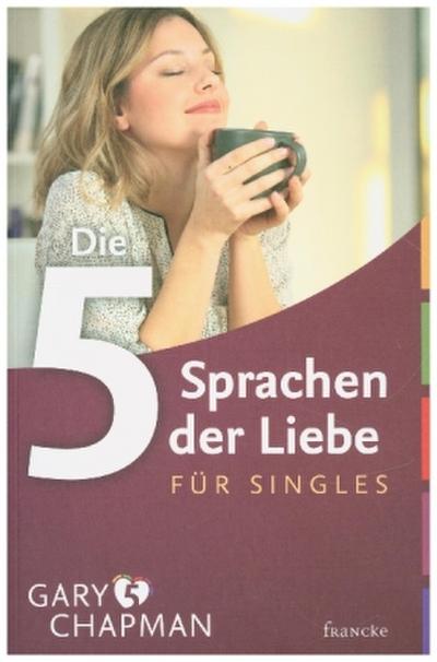 Die fünf Sprachen der Liebe für Singles