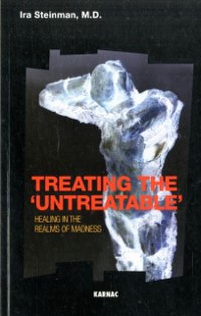 Treating the ’Untreatable’ : Healing in the Realms of Madness