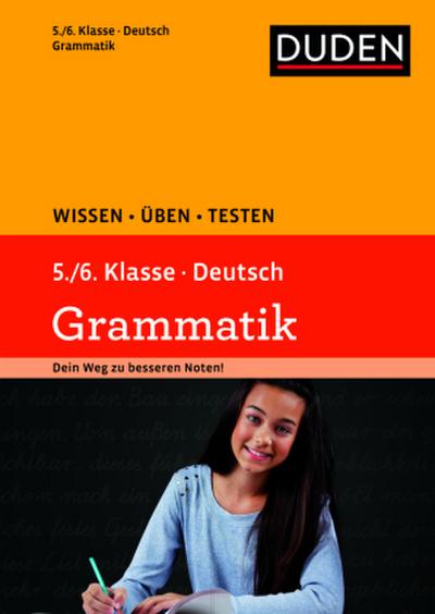 Duden Wissen - Üben - Testen, Deutsch - Grammatik 5./6. Klasse