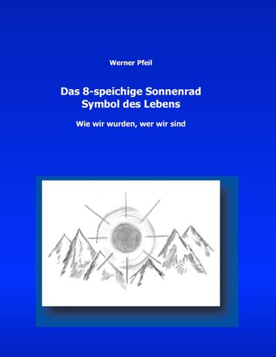 Das 8 - speichige Sonnenrad, Symbol des Lebens