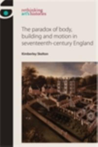 paradox of body, building and motion in seventeenth-century England