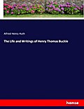 The Life and Writings of Henry Thomas Buckle