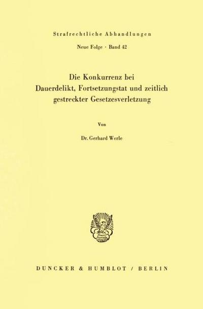 Die Konkurrenz bei Dauerdelikt, Fortsetzungstat und zeitlich gestreckter Gesetzesverletzung.