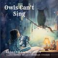Owls Can’t Sing