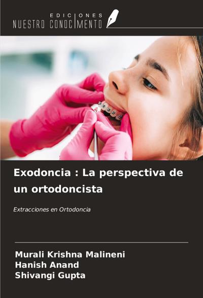 Exodoncia : La perspectiva de un ortodoncista