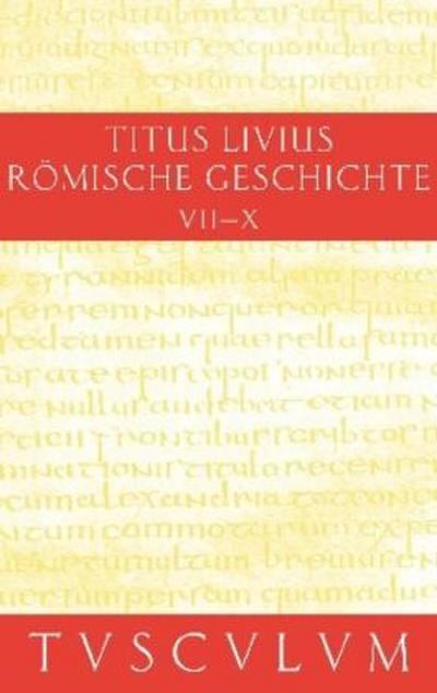 Titus Livius: Römische Geschichte Buch 7-10. Inhaltsangaben und Fragmente von Buch 11-20. Ab urbe condita. Bd.3