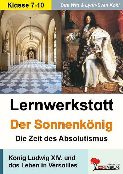 Lernwerkstatt - Der Sonnenkönig’ (Ludwig XIV.) Die Zeit des Absolutismus