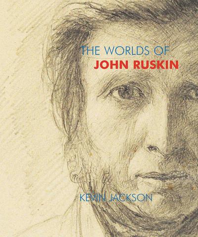 Jackson, K: Worlds of John Ruskin