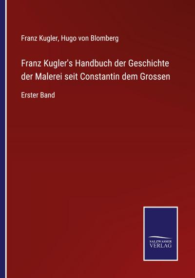 Franz Kugler’s Handbuch der Geschichte der Malerei seit Constantin dem Grossen