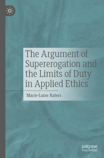 The Argument of Supererogation and the Limits of Duty in Applied Ethics