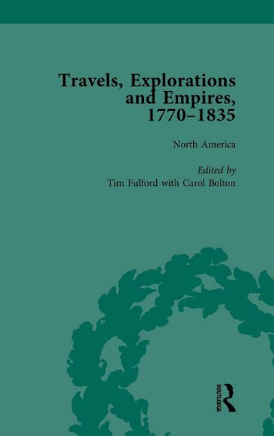 Travels, Explorations and Empires, 1770-1835, Part I Vol 1