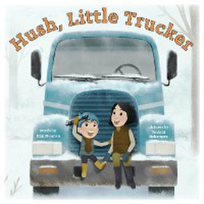Hush, Little Trucker