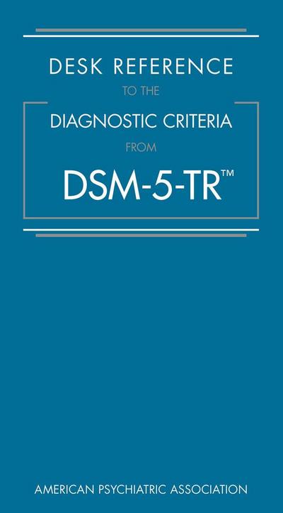 Desk Reference to the Diagnostic Criteria From DSM-5-TR(TM)