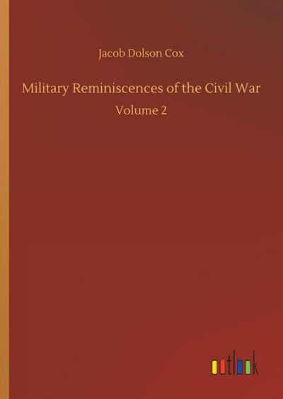 Military Reminiscences of the Civil War