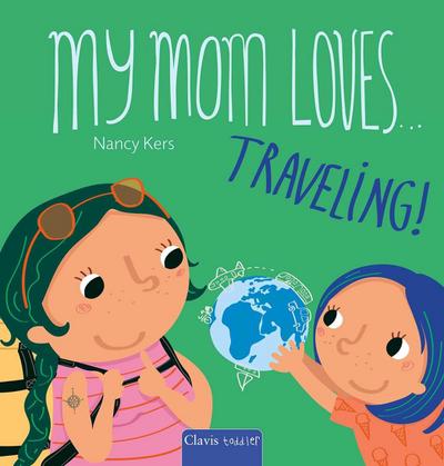 My Mom Loves . . . Traveling!