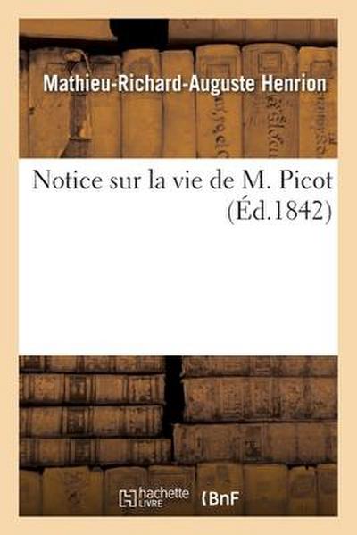 Notice Sur La Vie de M. Picot
