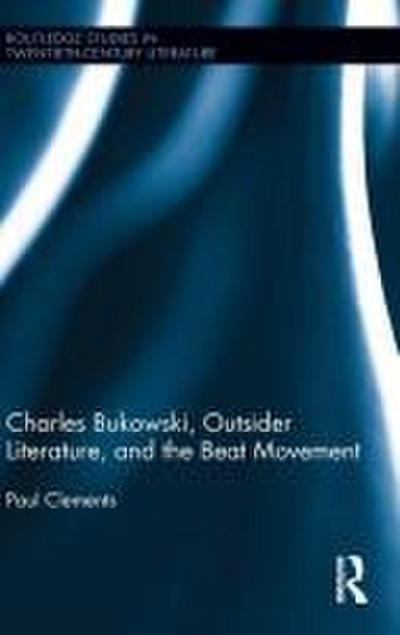 Charles Bukowski, Outsider Literature, and the Beat Movement