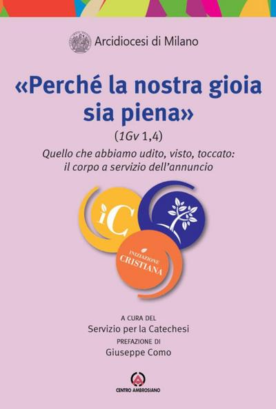 ’Perché la nostra gioia sia piena (1Gv 1,4)’. Quello che abbiamo udito, visto, toccato: il corpo a servizio dell’annuncio
