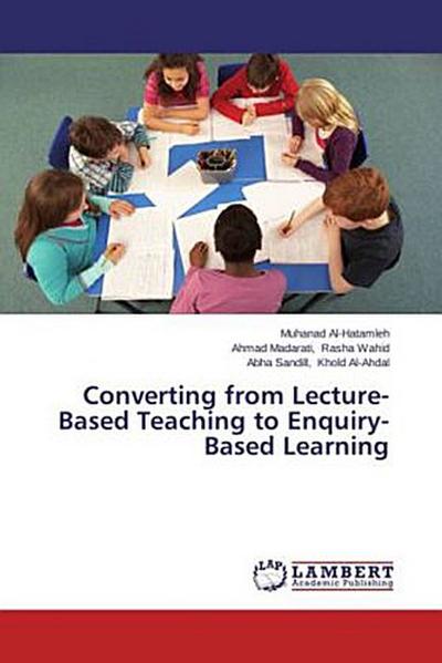 Converting from Lecture-Based Teaching to Enquiry-Based Learning