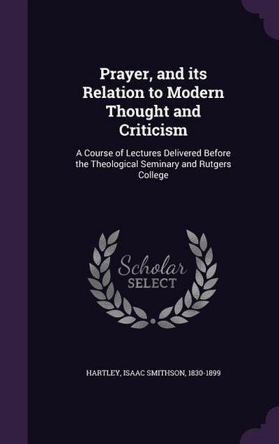 Prayer, and its Relation to Modern Thought and Criticism