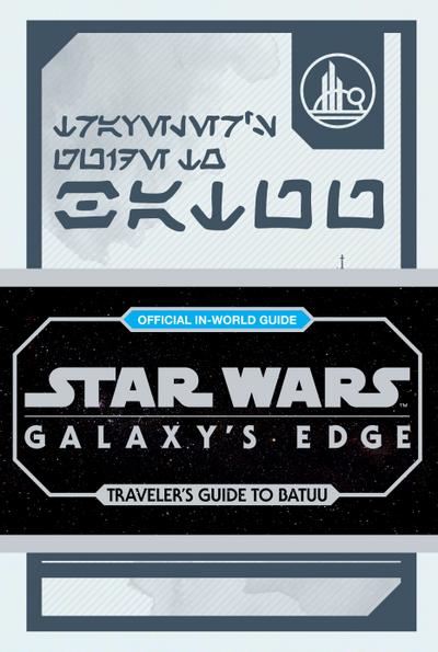 Star Wars: Galaxy’s Edge: Traveler’s Guide to Batuu