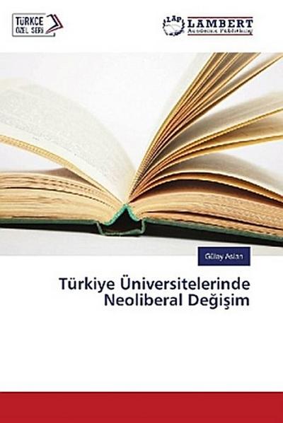Türkiye Üniversitelerinde Neoliberal De¿i¿im