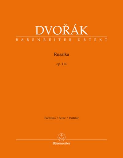 Rusalka op. 114 -Lyrisches Märchen in drei Akten