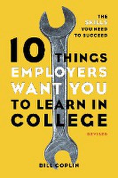10 Things Employers Want You to Learn in College, Revised