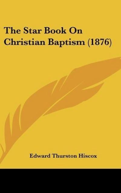 The Star Book On Christian Baptism (1876)