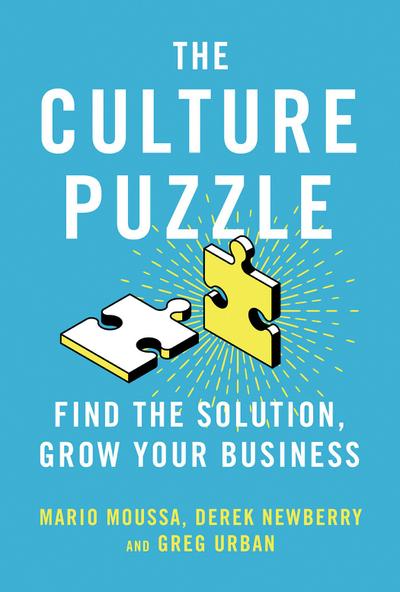The Culture Puzzle: Harnessing the Forces That Drive Your Organization’s Success