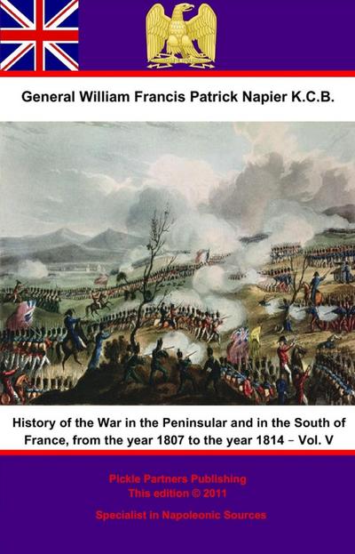 History Of The War In The Peninsular And In The South Of France, From The Year 1807 To The Year 1814 - Vol. V