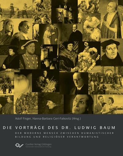 Die Vorträge des Dr. Ludwig Baum. Der moderne Mensch zwischen humanistischer Bildung und religiöser Verantwortung