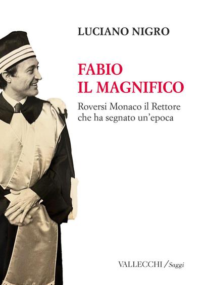 Fabio il magnifico. Roversi Monaco il Rettore che ha segnato un’epoca