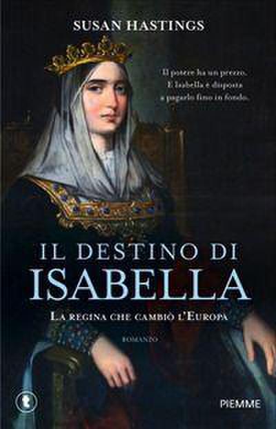 Il destino di Isabella. La regina che cambiò l’Europa