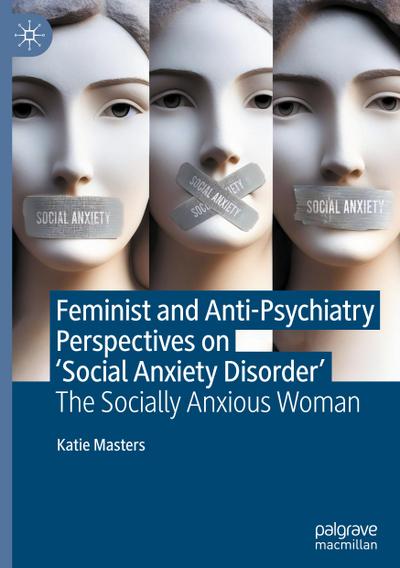 Feminist and Anti-Psychiatry Perspectives on ’Social Anxiety Disorder’