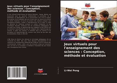 Jeux virtuels pour l’enseignement des sciences : Conception, méthode et évaluation