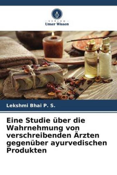Eine Studie über die Wahrnehmung von verschreibenden Ärzten gegenüber ayurvedischen Produkten