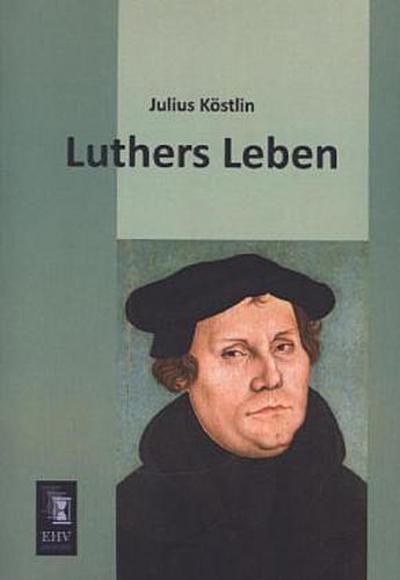 Luthers Leben