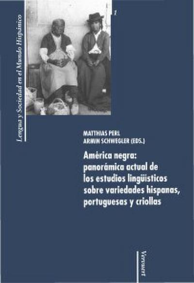 América negra: panorámica actual de los estudios lingüísticos sobre variedades hispanas, portuguesas y criollas