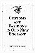Customs and Fashions in Old New England