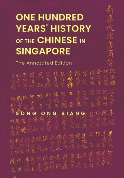ONE HUNDRED YEARS’ HISTORY OF THE CHINESE IN SINGAPORE