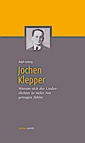 Jochen Klepper: Warum sich der Liederdichter in tiefer Not getragen fühlte (wichern porträts)